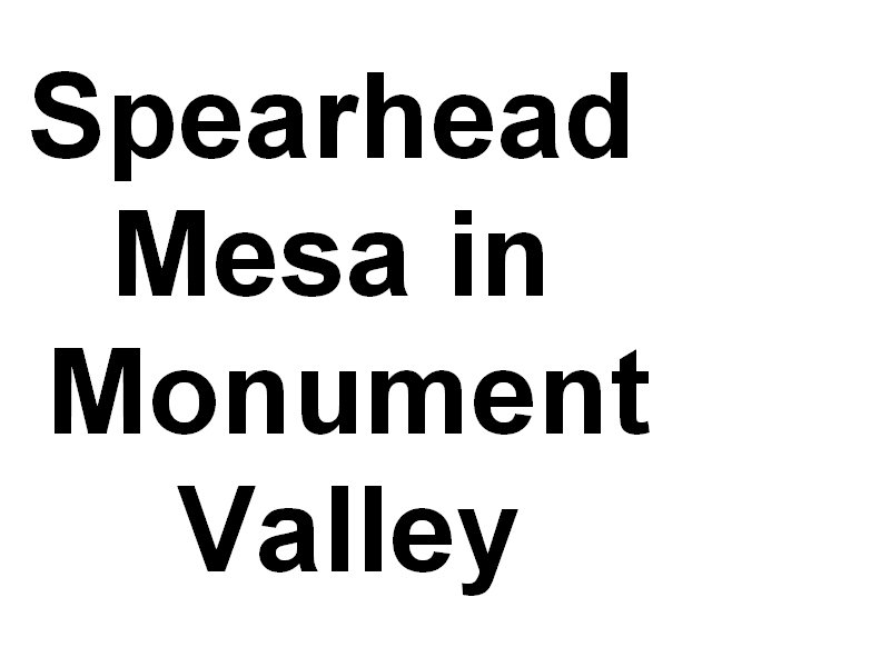 spearheadmesamonumentvalleyinthenavajotribalpark.jpg